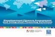 Development Finance Assessment and Integrated … · Development Finance Assessment and Integrated Financing Solutions Achieving the Sustainable Development Goals in the Era of the