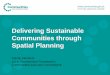 Delivering Sustainable Communities through … Sustainable Communities through Spatial Planning ... Frontloading a Development Plan Document ... pioneering tariff arrangements and