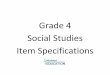 Item Specifications - Social Studies - Grade 4 · expectations arranged by domains/strands. ... Page 5 of 56. Grade 4 Social ... Grade 4 Social Studies. Social Studies 4.GS.2.A Theme