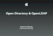 Open Directory & OpenLDAP · Open Directory & OpenLDAP. ... SMB, AppleTalk, and SLP ... • unification with authentication services (Password Server/ SASL and Kerberos)