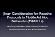 Jitter Consideration for Reactive Protocols in Mobile Ad ... · Jitter, perhaps better adapted for reactive routing protocol RREQ ﬂooding. Seems to, substantially, reduce the probability