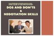 Interviewing: Dos and Don’ts - Kent State University · GENERAL RULES FOR INTERVIEWING During the Interview: Be confident and enthusiastic. Relax –an interview is a conversation