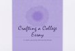 Crafting a College Essay - cdn.initial-website.com · ESSAY •Successful essays ... ting-section •A. Personal statement: 600 words ... Mistakes made or avoided? Persistence? B