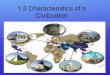 1.3 Characteristics of a Civilization - Wikispaces 1.3 Characteristics... · Characteristics of a Civilization • The Urban Revolution was characterized by the development of large,