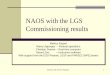 NAOS with the LGS Commissioning results - MPIA.de with LGS AO, Ringberg 1 NAOS with the LGS Commissioning results Markus Kasper Nancy Ageorges – Paranal operations Christian Soenke