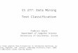 ICS 278: Data Mining Lecture 1: Introduction to Data Miningnewman/courses/cs277/… · PPT file · Web view · 2010-02-10CS 277: Data Mining Text Classification Padhraic Smyth Department