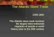The Atlantic Slave Trade - Fulk's World History - Homefulksworldhistory.weebly.com/uploads/1/3/8/8/13887839/...The Atlantic Slave Trade 1500-1850 The Atlantic slave trade involved