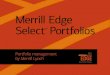 Merrill Edge Select Portfolios · Merrill Edge Select™ Portfolios ... Are Not FDIC Insured Are Not Bank Guaranteed May Lose Value ... Portfolio management