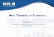 Heat Transfer in Polymers - National Physical Laboratoryresource.npl.co.uk/.../iag/october2005/heat_transfer_in_polymers.pdf · Heat Transfer in Polymers. Aim of the project • To