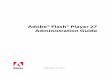 Flash Player Administration Guide - adobe.com Developer Center at . Flash Player and deployment