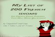 MyListof 200French idioms - jadorelyon · MyListof 200French idioms TopFrenchFunnyPhrases ThatWillMakeYouLaugh! J'adore Lyon by Shopaholicfromhome by ShopaholicFromHome who J'adore