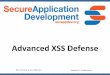 Advanced(XSS(Defense - Previous - SecAppDev Manico/SecAppDe… · DOM XSS is triggered when a victim interacts with a web page directly without causing the page to reload. ! Difficult