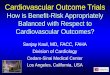 Cardiovascular Outcome Trials - Cardiac Safety Outcome Trials How is Benefit-Risk Appropriately Balanced with Respect to Cardiovascular Outcomes? Sanjay Kaul, MD, …