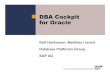 Database Administration Cockpit for Oracledocshare04.docshare.tips/files/25591/255917507.pdf · DBA Cockpit for Oracle Ralf Hackmann, Matthias Lienert Database Platforms Group SAP