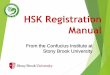 HSK Registration Manual - Stony Brook University · 2. If you already have an account, login and click “test registration,” then go to step 6, otherwise go to step 3