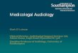 Medicolegal Audiologybaaudiology.org/.../8597/6090/R_11_Mark_Lutman_-_Medicolegal_Aud… · Medicolegal Audiology Mark E Lutman . ... Outline of requirements of ... • Contrary view