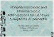 Nonpharmacologic and Pharmacologic Interventions for ... · Nonpharmacologic and Pharmacologic Interventions for Behavior Symptoms in Dementia Florida State University ... Cohen-Mansfield,