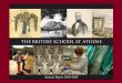 The British School at Athens · THE BRITISH SCHOOL AT ATHENS Chairman’s Report The academic session for 2010–11 coincided in its later months with the School’s 125th anniversary