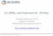 LTI, SAML, and Federated ID - Oh My! - IMS Global …© 2012 IMS Global Learning Consortium, Inc. All Rights Reserved LTI, SAML, and Federated ID - Oh My! Charles Severance, Ph.D