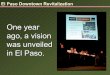 One year ago, a vision was unveiled in El Paso.legacy.elpasotexas.gov/.../04-03-07/0407-Downtown.pdf · ago, a vision was unveiled in El Paso. El Paso Downtown Revitalization Until