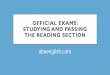 Official Exams Studying and Passing the Reading section · studying and passing the reading section ... official exams: studying and passing the reading section. what did we learn