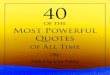 of the Most Powerful Quotes - Guy of the Most Powerful Quotes of All Time Compiled and Edited by Guy Finley ... —Hakim Sanai. 13 When we first seek the truth, we think we are far