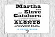 MARTHA AND THE SLAVE CATCHERS a tudy uide ... - … · MARTHA AND THE SLAVE CATCHERS a tudy uide ... New England farm life, ... impersonated a wealthy sick white male attended by