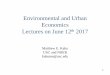 Environmental and Urban Economics Lectures on June … fileEnvironmental and Urban Economics Lectures on June 12th 2017 Matthew E. Kahn USC and NBER kahnme@usc.edu. Three Lectures