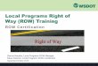 Local Programs Right of Way (ROW) Training Nausley, Local Programs ROW Manager Dawn Fletcher, Local Programs ROW Coordinator September/October 2016 Local Programs Right of Way (ROW)