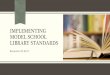 IMPLEMENTING MODEL SCHOOL LIBRARY … the recommendations of the Model School Library Standards for California Public Schools (K-12) ... Integrated library management system has …