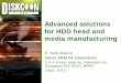Advanced solutions for HDD head and media manufacturing · Advanced solutions for HDD head and media manufacturing E. Noel Abarra ... MRAM film fabrication standard. 4/16 Hard bias