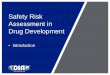 Safety Risk Assessment in Drug Development - SBMF · All substances are poisons; there is none which is not a poison. The right dose differentiates a poison from a remedy. Philippus