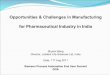 Opportunities & Challenges in Manufacturing for ... · Opportunities & Challenges in Manufacturing. for Pharmaceutical Industry in India. ... Leading player in Agri and Performance