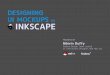 Designing UI Mockups in Inkscape - Fedorafedoraproject.org/w/uploads/5/5f/...DesigningUIMockupsinInkscape.pdf · DESIGNING UI MOCKUPS IN INKSCAPE PRESENTED BY Fedora Design Team Lead