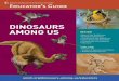 DINOSAURS AMONG US INSIDE - American … of the Exhibition Dinosaurs Among Us highlights the evolutionary connections between living dinosaurs—birds— and their extinct relatives