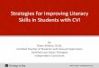 Strategies for Improving Literacy Skills and Students with … · Strategies for Improving Literacy Skills in Students with CVI . By . ... • Pre-reading skills generally include,