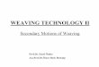 Secondary Motions of Weaving - İTÜweb.itu.edu.tr/~berkalpo/Weaving_Lecture/Weaving_Chapter1c_06S.pdf · Secondary Motions of Weaving Prof.Dr. Emel Önder ... • The loom timing