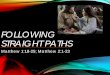 Following Straight Paths - Shepherd of the Hills Church · MAINTAINING GOOD CHARACTER IS THE FIRST STEP TO FOLLOWING GOD “Joseph, her fiancé, was a good man and did not want to
