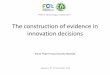 The construction of evidence in innovation decisionseventos.fct.unl.pt/winterschool-ta/files/presentation_escola_de... · The construction of evidence in innovation decisions 