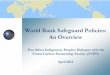 World Bank Safeguard Policies: An Overview · World Bank Safeguard Policies: An Overview ... Bank on the basis of the findings of the EA and other ... and Abatement Handbook