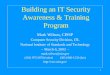 Building an IT Security Awareness & Training Program · Building an IT Security Awareness & Training Program Mark Wilson, CISSP Computer Security Division, ITL National Institute