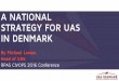 A NATIONAL STRATEGY FOR UAS IN DENMARK - …. Establishing International test facilities \ National Drone Strategy has appointed HCA Airport as the place for drone testing. \ HCA Airport