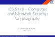CS 5410 - Computer and Network Security: … Security for Enterprise and Infrastructure (SENSEI) Center CS 5410 - Computer and Network Security: Cryptography Professor Kevin Butler!