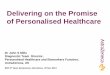 Delivering on the Promise of Personalised Healthcarebcn201311.europeanbioanalysisforum.eu/wp-content/uploads/2016/03/… · Delivering on the Promise of Personalised Healthcare 