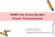 HVDC for Cross Border Power Transmission - USAID … for Cross Border Power Transmission OOMMEN CHANDY Executive Director HVDC POWERGRID CORPORATION OF (I) LTD …