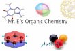 Mr. E’s Organic Chemistry - Eckert - homeChem...•Organic chemistry = Chemistry of carbon-based molecules Some properties of organic molecules • Stability: composed of stable