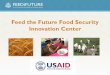 Feed the Future Food Security Innovation Center - …international.msstate.edu/research/events/presentations/Feed_the...•Advancing the productivity frontier ... Feed the Future Food