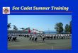 Army Cadet Summer Training - RCSCC GRILSE 2015 Slide 2 Outline What is Sea Cadet Summer Training? What courses are available? Who can attend? Where is summer training conducted? Who