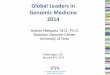 Global Leaders in Genomic Medicine 2014 · Global Leaders in . Genomic Medicine . 2014 . Andres Metspalu, M.D., ... • Over 1 million biological aliquotes ... Global Leaders in Genomic