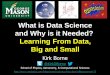 What is Data Science and Why is it Needed? Learning From …complex.gmu.edu/ 2013 abstracts... · What is Data Science and Why is it Needed? Learning From Data, Big and Small . Astronomy